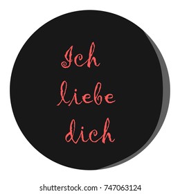 A black circle is a circle in which the red letters in German say "I love you". Vector illustration.