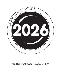 Black circle with white text happy new year 2026 and dashed border celebration graphic vector