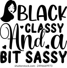 Black classy and a bit sassy - Exciting hand-drawn lettering phrase in format, great for t-shirt designs. Features an adventurous quote in unique calligraphy on a white background. Ideal for greet