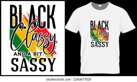 Black classy and a bit sassy t shirt. Black History Month vector illustration graphic. Green, red, yellow background with text. Celebrate American and African People culture.