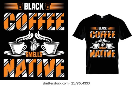 Black coffee smells native. T-Shirt Design Template.