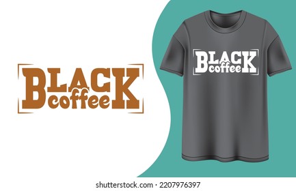 Black coffee t shirt design, coffee t shirt