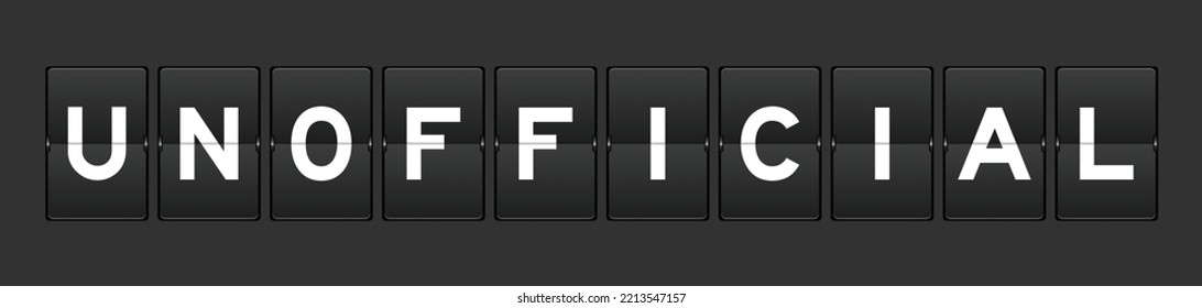 Black color analog flip board with word unofficial on gray background