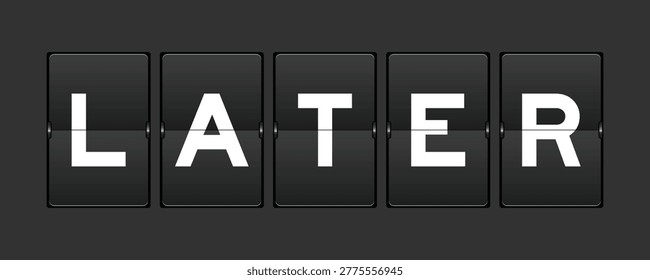 Black color analog flip board with word later on gray background