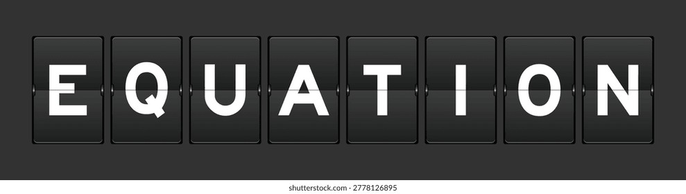Black color analog flip board with word equation on gray background