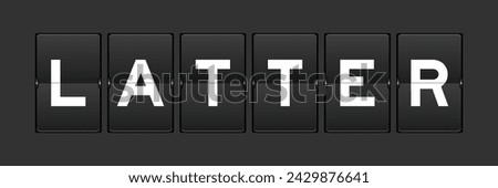 Black color analog flip board with word latter on gray background