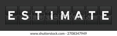 Black color analog flip board with word estimate on gray background