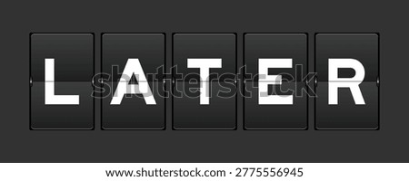 Black color analog flip board with word later on gray background