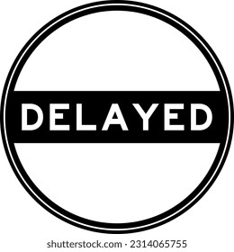 Black color round seal sticker in word delayed on white background