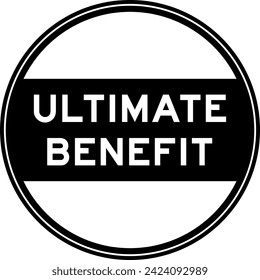 Black color round seal sticker in word ultimate benefit on white background