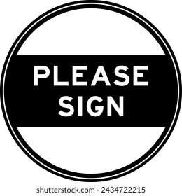 Black color round seal sticker in word please sign on white background