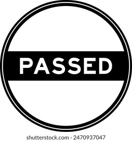 Black color round seal sticker in word passed on white background