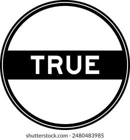 Black color round seal sticker in word true on white background