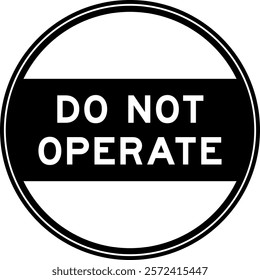Black color round seal sticker in word do not operate on white background