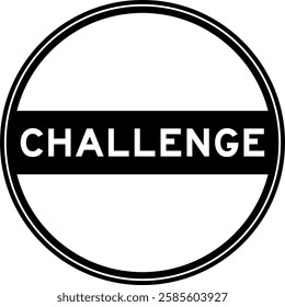 Black color round seal sticker in word challenge on white background