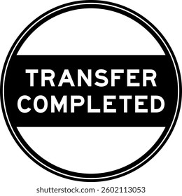 Black color round seal sticker in word transfer completed on white background