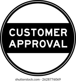 Black color round seal sticker in word customer approval on white background