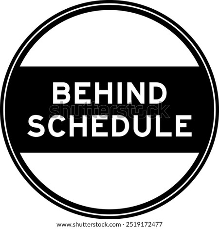 Black color round seal sticker in word behind schedule on white background
