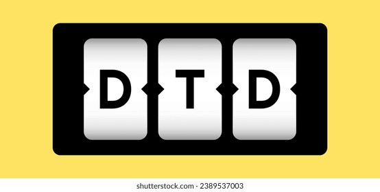 Black color in word DTD (Abbreviation of door to door, document type definition, depositor transaction declaration) on slot banner with yellow color background