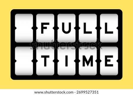Black color in word full time on slot banner with yellow color background