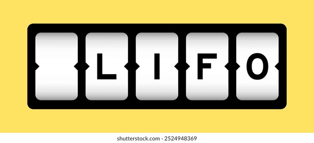 Black color in word LIFO (abbreviation of last in first out) on slot banner with yellow color background