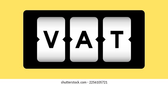 Black color in word VAT (abbreviation of value added tax) on slot banner with yellow color background