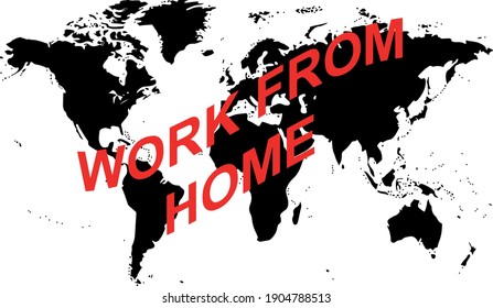 black color world map and slogans with red letters.work from home.