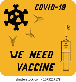 Black coronavirus icon with antibodies, syringe, inscription covid-19 , inscription we need vaccine on a yellow background. Vector illustration.