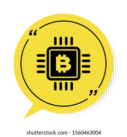 Black CPU mining farm icon isolated on white background. Bitcoin sign inside microchip. Cryptocurrency mining community. Digital money. Yellow speech bubble symbol. Vector Illustration