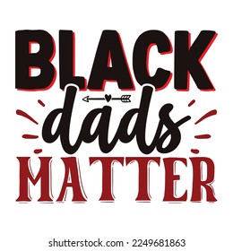 Black Dads Matter SVG  T shirt design Vector File	
