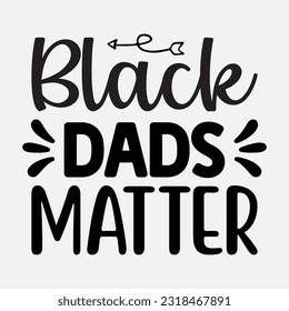 Black Dads Matter  t shirt design, vector file 