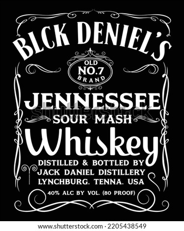 BLACK DENIEL'S OLD NO7 BRAND JENNESSEE SOUR MASH WHISKEY DISTILLED  BOTTLED BY JACK DANIEL DISTILLERY LYNCHBURG.TENNA. USA 40% ALC BY VOL.(80 PROOF) T-SHIRT DESIGN Stock photo © 