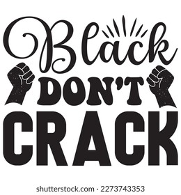 Black Don't Crack T-Shirt Design Vector File svg
