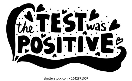 Black doodle The Test Was Positive lettering. Hand drawn doodle style about pregnancy and expecting of baby. Best for baby shower design. Vector illustration 