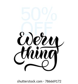 Black drawn art illustration of "50% off everything" logotype for flyer, leaflet, booklet, brochure, prospectus on white background. Promotion vector calligraphy text for bargain sale, closeout, 