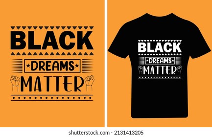 Black Dream Matter Juneteenth T Shirt Design 