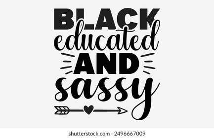 Black. educated. and sassy - Spooky hand lettering vector illustration of a witch on a white background. Ideal for Halloween party invitations, greeting cards, posters, and other festive projects.