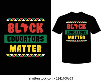 Black Educators Matter Print ready T-Shirt Design Vector Illustrator
