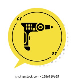 Black Electric drill machine icon isolated on white background. Repair tool. Yellow speech bubble symbol. Vector Illustration