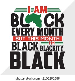 I Am Black Every Month But This Month I'm Blackity Black Black Printable Vector Illustration