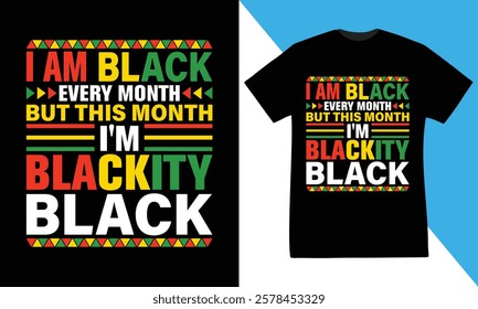 i am black every month but this month I'm clackity black t-shirt design