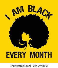 I Am Black Every Month. T-shirt Design For Black Girls.