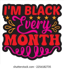 I'm Black Every Month t-shirt design vector file