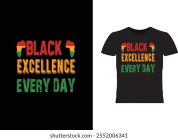 Black Excellence, Every Day Black History Month T-shirt and apparel design. Vector print, typography, poster, emblem, festival