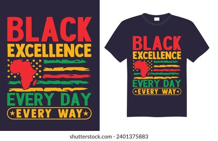 Black Excellence Every Day Every Way - Black History Month Day T shirt Design, Handmade calligraphy vector illustration, for prints on bags, cups, card, posters.