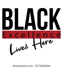 Black Excellence Lives Here Typography