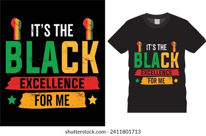 It's The Black Excellence For Me   typography quotes  vector t-shirt design. black history lover t-shirts design ready for print, poster, banner, card, mug, sticker, pod.
