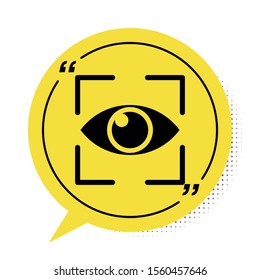 Black Eye scan icon isolated on white background. Scanning eye. Security check symbol. Cyber eye sign. Yellow speech bubble symbol. Vector Illustration