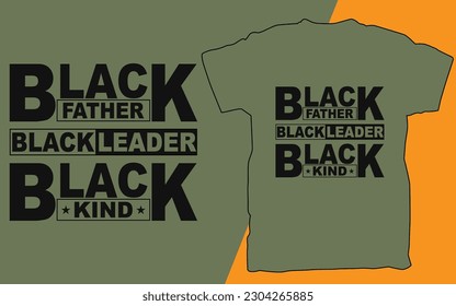 Black Father Black Leader Black kind t shirt design , t shirt vector.