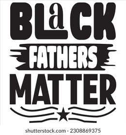 Black Fathers Matter SVG Design Vector File. svg
